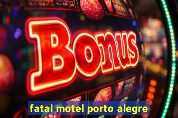 fatal motel porto alegre